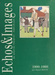 Échos & images du golf du Touquet, Paris-Plage, 1900-1960