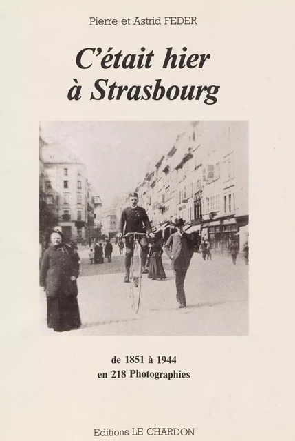 C'était hier à Strasbourg - Astrid Feder, Pierre Feder - FeniXX réédition numérique