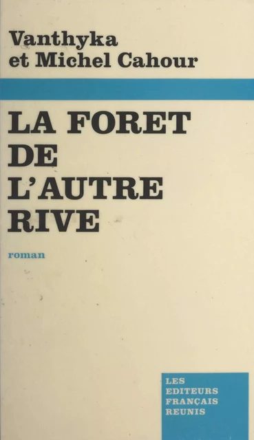 La forêt de l'autre rive - Michel Cahour, Vanthyka Cahour - FeniXX réédition numérique