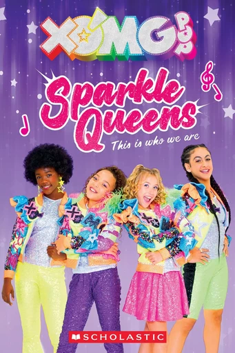 XOMG Pop! Sparkle Queens: This is who we are! -  - Scholastic Inc.