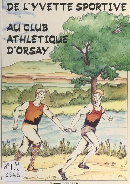 De "l'Yvette sportive" au "Club athlétique d'Orsay" - Roger Portier - FeniXX réédition numérique