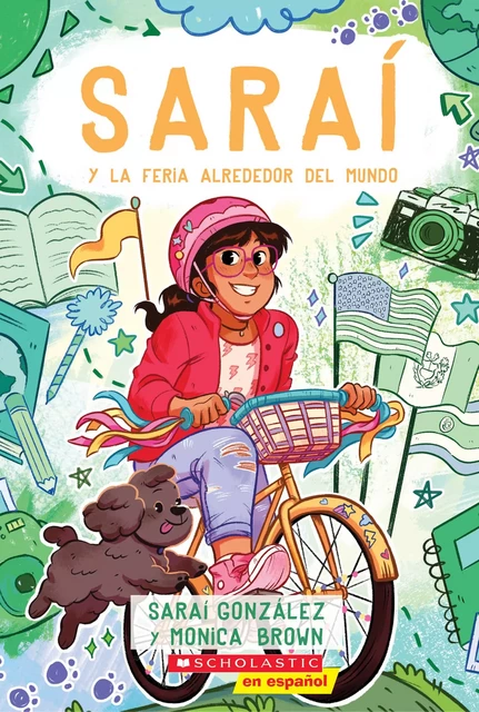 Saraí y la Feria Alrededor del Mundo (Sarai and the Around the World Fair) - Monica Brown, Sarai Gonzalez - Scholastic Inc.