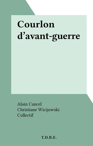 Courlon d'avant-guerre - Alain Cancel - FeniXX réédition numérique