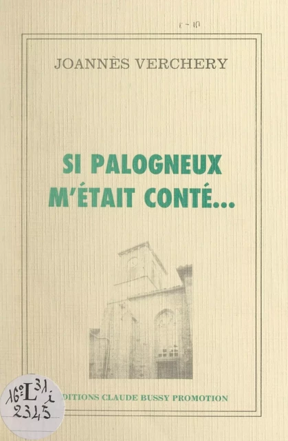 Si Palogneux m'était conté... - Joannès Verchery - FeniXX réédition numérique