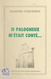 Si Palogneux m'était conté...