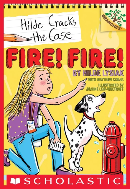 Fire! Fire!: A Branches Book (Hilde Cracks the Case #3) - Hilde Lysiak, Matthew Lysiak - Scholastic Inc.