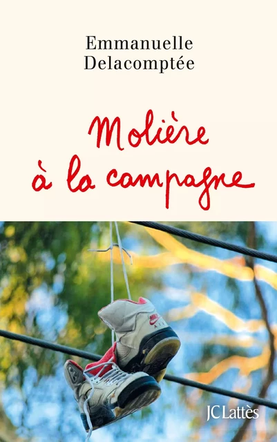 Molière à la campagne - Emmanuelle Delacomptée - JC Lattès