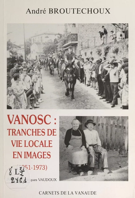 Vanosc : tranches de vie locale en images (1951-1973) - Yves Boulanger - FeniXX réédition numérique