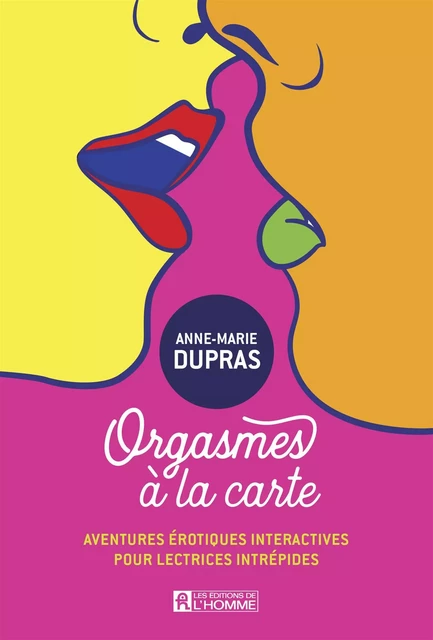 Orgasmes à la carte - Anne-Marie Dupras - Les Éditions de l'Homme