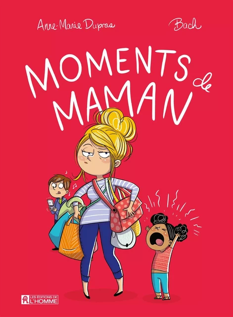 Moments de maman - Anne-Marie Dupras - Les Éditions de l'Homme