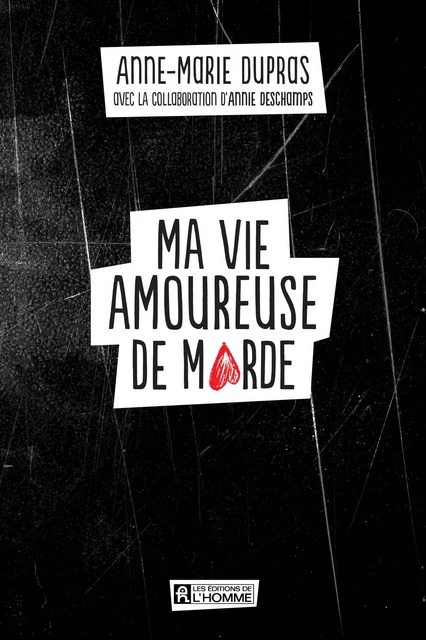 Ma vie amoureuse de marde - Anne-Marie Dupras, Annie Deschamps - Les Éditions de l'Homme