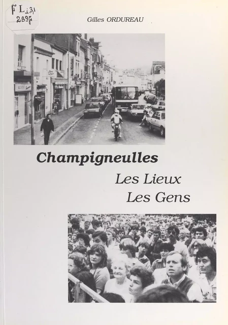 Champigneulles, les lieux, les gens - Gilles Ordureau - FeniXX réédition numérique