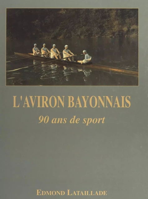 L'Aviron bayonnais - Edmond Lataillade - FeniXX réédition numérique