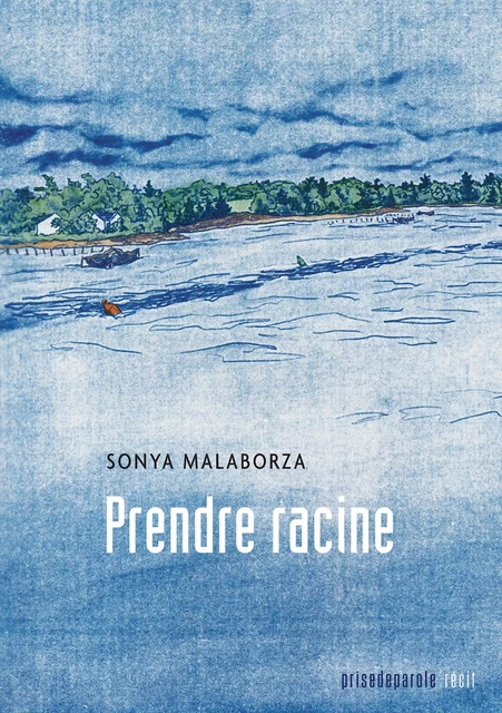 Prendre racine - Sonya Malaborza - Éditions Prise de parole