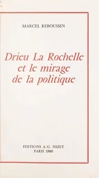 Drieu La Rochelle et le mirage de la politique