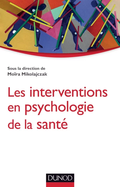 Les interventions en psychologie de la santé - Moïra Mikolajczak - Dunod