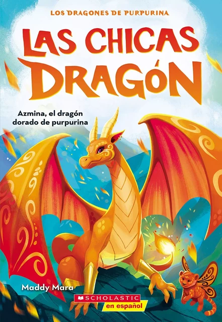 Las chicas dragón #1: Azmina, el dragón dorado de purpurina (Dragon Girls #1: Azmina the Gold Glitter Dragon) - Maddy Mara - Scholastic Inc.