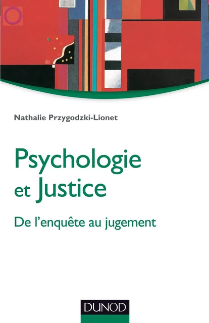 Psychologie et justice - Nathalie Przygodzki-Lionet - Dunod