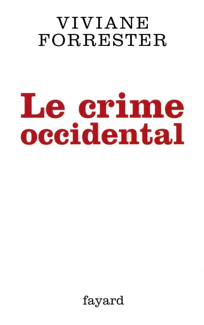 Le crime occidental - Viviane Forrester - Fayard