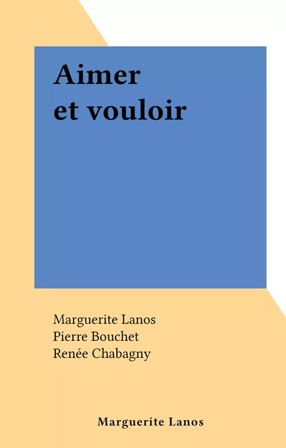 Aimer et vouloir - Marguerite Lanos - FeniXX réédition numérique