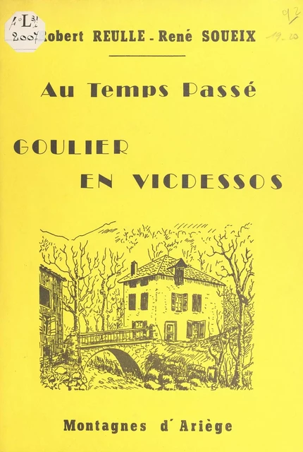 Goulier en Vicdessos au temps passé - Robert Reulle, René Soueix - FeniXX réédition numérique