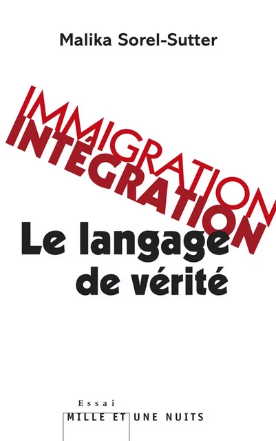 Immigration-intégration - Malika Sorel-Sutter - Fayard/Mille et une nuits