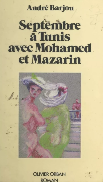 Septembre à Tunis avec Mohamed et Mazarin - André Barjou - FeniXX réédition numérique