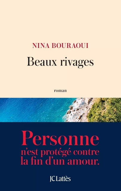 Beaux rivages - Nina Bouraoui - JC Lattès