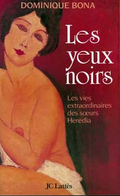 Les yeux noirs - Dominique Bona - JC Lattès