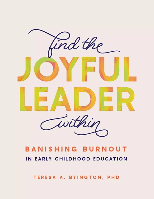 Find the Joyful Leader Within - Teresa A Byington - Gryphon House Inc.