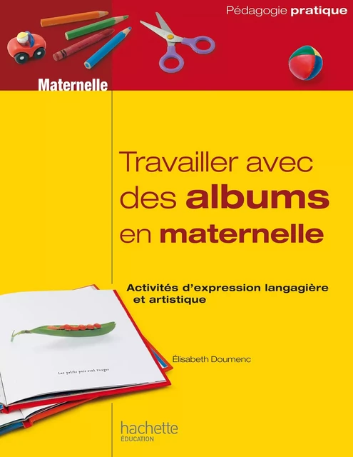 Travailler avec des albums en maternelle - Elisabeth Doumenc - Hachette Éducation