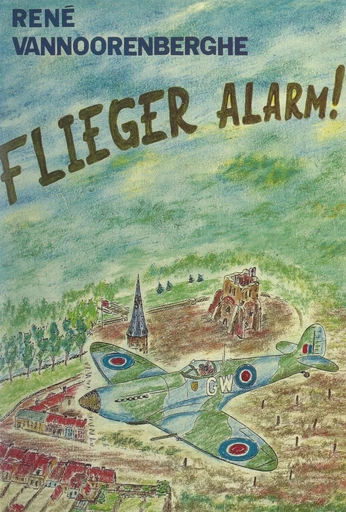 Flieger alarm ! - René Vannoorenberghe - FeniXX réédition numérique