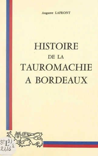 Histoire de la tauromachie à Bordeaux - Auguste Lafront - FeniXX réédition numérique