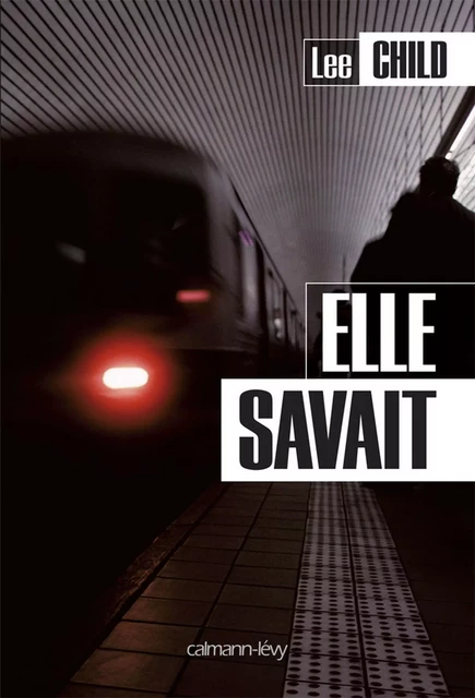 Elle savait - Lee Child - Calmann-Lévy