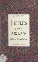 Les fêtes pascales à Romans sous la Renaissance