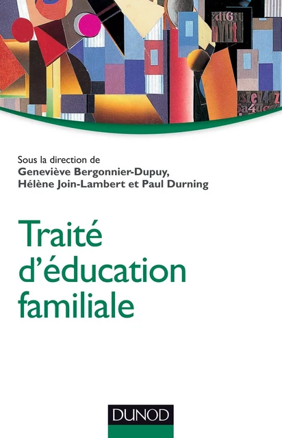 Traité d'éducation familiale - Geneviève Bergonnier-Dupuy, Hélène Join Lambert, Paul Durning - Dunod