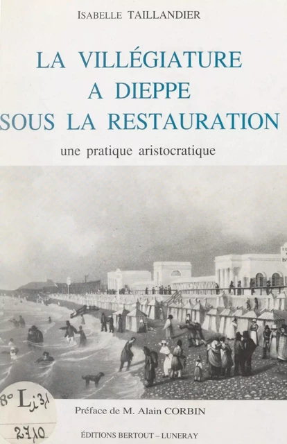 La villégiature à Dieppe sous la Restauration - Isabelle Taillandier - FeniXX réédition numérique