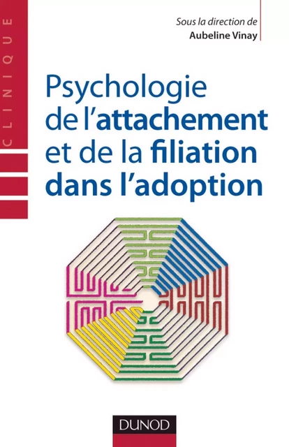 Psychologie de l'attachement et de la filiation dans l'adoption - Aubeline Vinay - Dunod