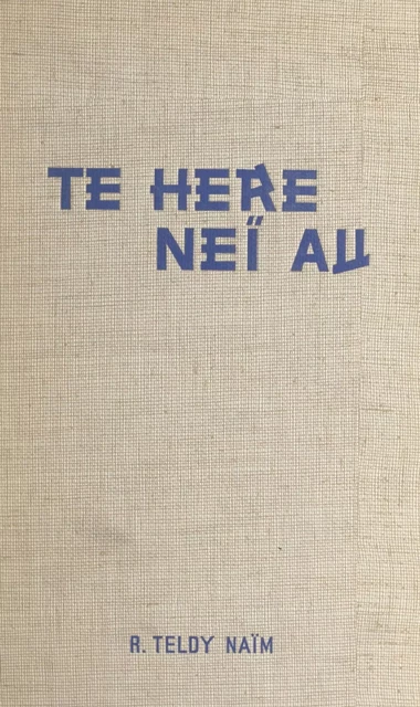 Té héré neï au (je t'aime) - Robert Teldy-Naïm - FeniXX réédition numérique