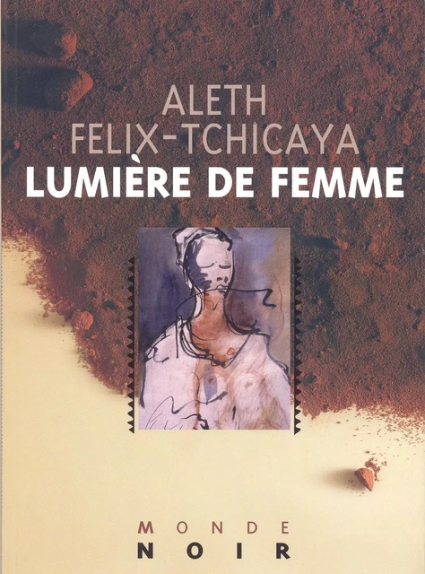 Lumière de femme - Aleth Félix Tchicaya - Editions Hatier International