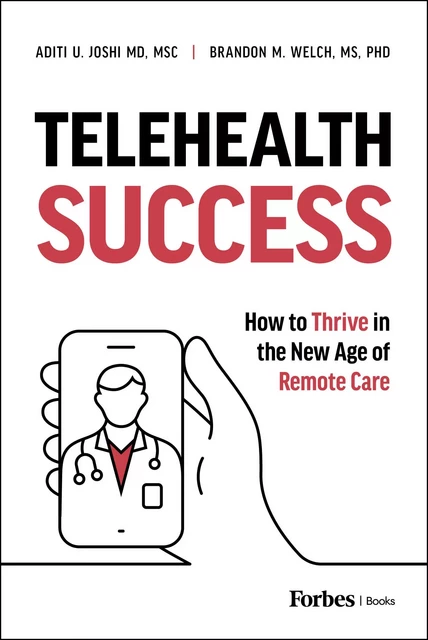 Telehealth Success - Brandon M. Welch, Aditi U. Joshi - Forbes Books