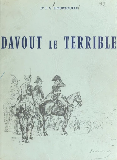 Davout le Terrible - François-Guy Hourtoulle - FeniXX réédition numérique