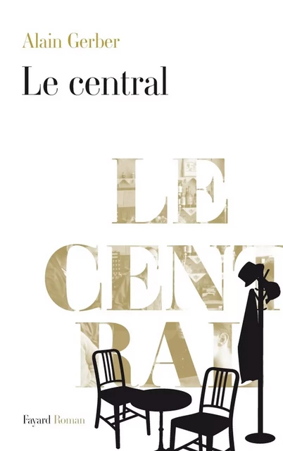 Le Central - Alain Gerber - Fayard