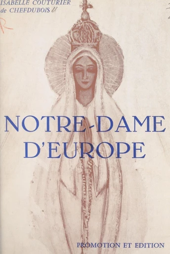 Notre-Dame d'Europe - Isabelle Couturier de Chefdubois - FeniXX réédition numérique