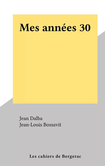 Mes années 30 - Jean Dalba - FeniXX réédition numérique