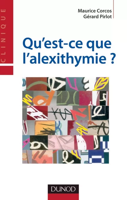 Qu'est-ce que l'alexithymie ? - Maurice Corcos, Gerard Pirlot, Gwenolé Loas - Dunod