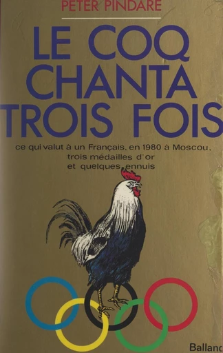 Le coq chanta trois fois - Peter Pindare - FeniXX réédition numérique