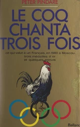 Le coq chanta trois fois