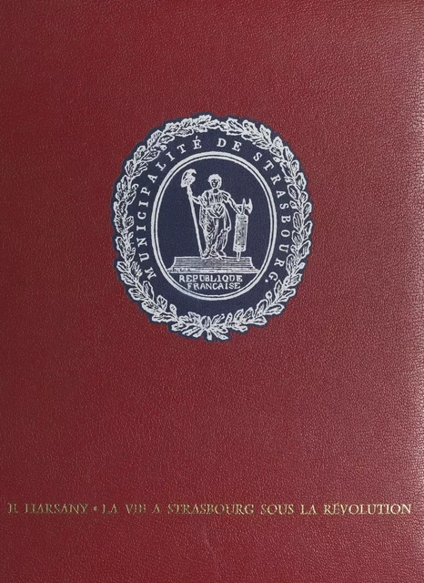 La vie à Strasbourg sous la Révolution - Zoltan-Étienne Harsany - FeniXX réédition numérique