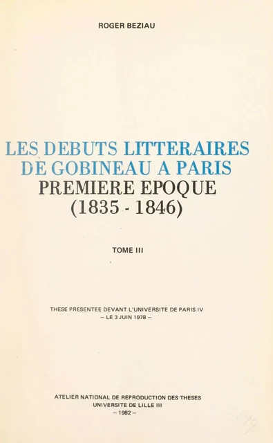 Les débuts littéraires de Gobineau à Paris, première époque : 1835-1846 (3) - Roger Béziau - FeniXX réédition numérique